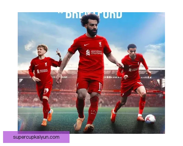 萨拉赫与利物浦三叉戟组合状态回暖，展现出持续提升的竞争力